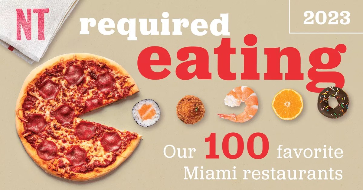 Required Eating 2023: 100 Miami Restaurants We Can’t Live Without
