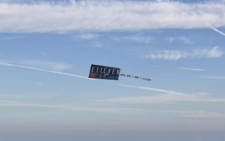E11even's fly banner reads, "When Nine 1 Nine = E11even"